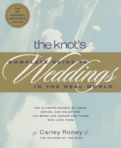 Beispielbild fr The Knot's Complete Guide to Weddings : The Ultimate Source of Ideas, Advice, and Relief for the Bride and Groom and Those Who Love Them zum Verkauf von Better World Books