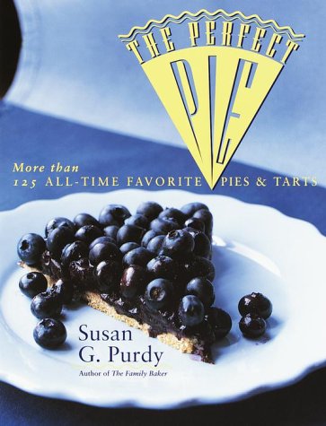 Imagen de archivo de The Perfect Pie: More Than 125 All-Time Favorite Pies & Tarts a la venta por Jenson Books Inc
