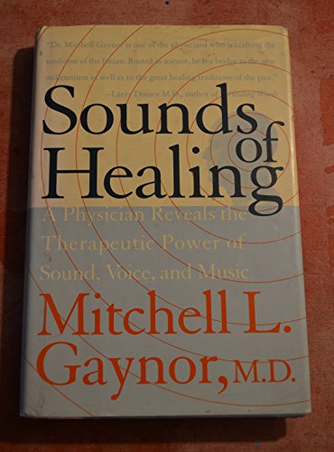Stock image for Sounds of Healing: A Physician Reveals the Therapeutic Power of Sound, Voice, and Music for sale by GoldBooks