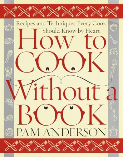 9780767902793: How to Cook Without a Book: Recipes and Techniques Every Cook Should Know by Heart