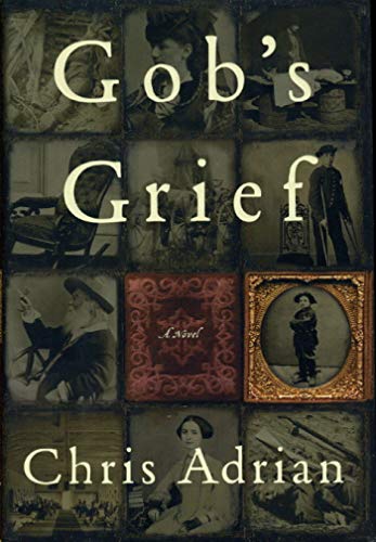 Beispielbild fr Gob's Grief : A Novel zum Verkauf von Better World Books