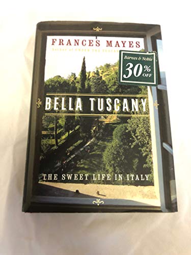 Stock image for Bella Tuscany: The Sweet Life in Italy for sale by More Than Words