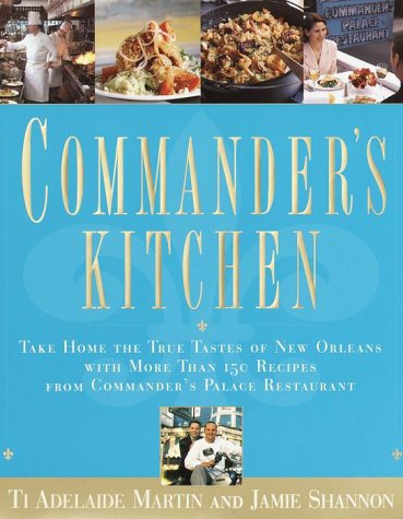 Imagen de archivo de Commanders Kitchen: Take Home the True Taste of New Orleans with More Than 150 Recipes from Commanders Palace Restaurant a la venta por Goodwill Books