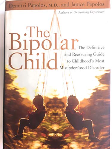 Imagen de archivo de The Bipolar Child: The Definitive and Reassuring Guide to Childhood's Most Misunderstood Disorder a la venta por The Book Cellar, LLC