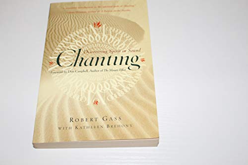 Chanting: Discovering Spirit in Sound (9780767903233) by Gass, Robert; Brehony, Kathleen A.