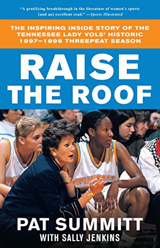 Imagen de archivo de Raise the Roof: The Inspiring Inside Story of the Tennessee Lady Vols' Historic 1997-1998 Threepeat Season a la venta por SecondSale