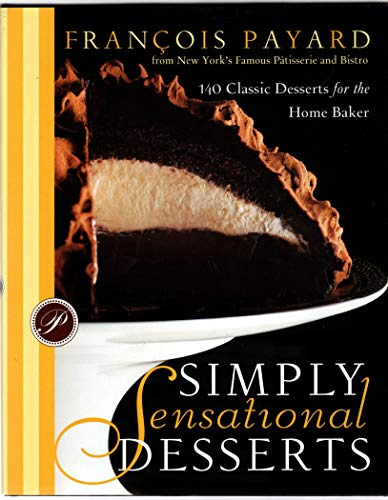 Beispielbild fr Simply Sensational Desserts: 140 Classics for the Home Baker from New York's Famous Patisserie and Bistro zum Verkauf von Ergodebooks