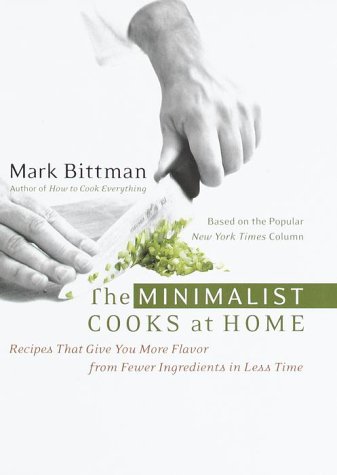 Stock image for The Minimalist Cooks at Home : Recipes That Give You More Flavor from Fewer Ingredients in Less Time for sale by Better World Books