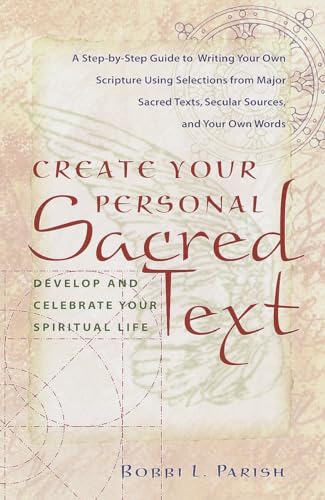 Beispielbild fr Create Your Personal Sacred Text : Develop and Celebrate Your Spiritual Life zum Verkauf von Better World Books