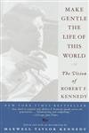 Imagen de archivo de Make Gentle the Life of This World: The Vision of Robert F. Kennedy a la venta por Your Online Bookstore