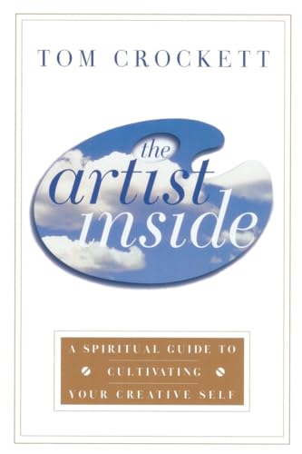Stock image for The Artist Inside : A Spiritual Guide to Cultivating Your Creative Self for sale by Better World Books
