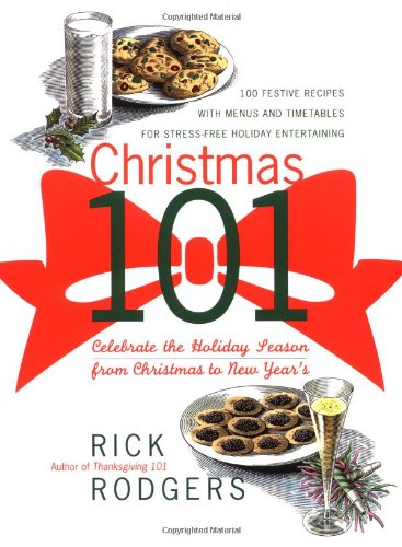 Imagen de archivo de Christmas 101 : Celebrate the Holiday Season - From Christmas to New Year's a la venta por Better World Books