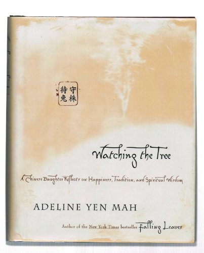 Beispielbild fr Watching the Tree: A Chinese Daughter Reflects on Happiness, Tradition, and Spiritual Wisdom zum Verkauf von Wonder Book