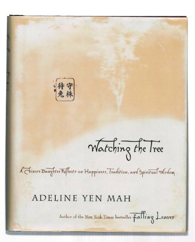 Stock image for Watching the Tree: A Chinese Daughter Reflects on Happiness, Tradition, and Spiritual Wisdom for sale by SecondSale