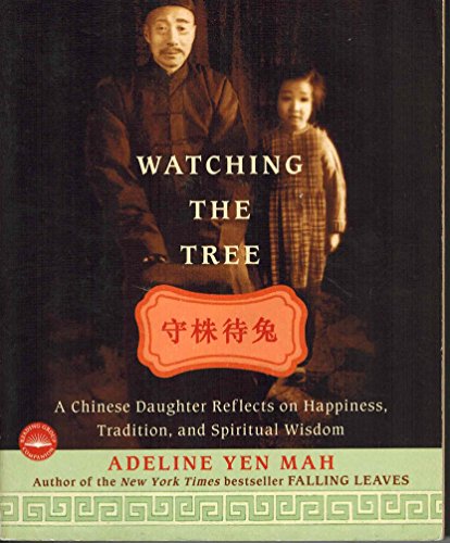Imagen de archivo de Watching the Tree : A Chinese Daughter Reflects on Happiness, Traditions, and Spiritual Wisdom a la venta por Better World Books