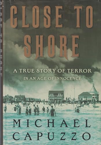 Beispielbild fr Close to Shore: A True Story of Terror in an Age of Innocence zum Verkauf von WorldofBooks