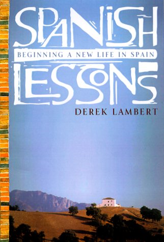 Imagen de archivo de Spanish Lessons : Beginning a New Life in Spain a la venta por Better World Books