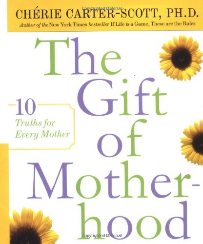 Beispielbild fr The Gift of Motherhood: 10 Truths for Every Mother zum Verkauf von SecondSale