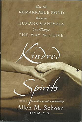 Imagen de archivo de Kindred Spirits: How the Remarkable Bond Between Humans and Animals Can Change the Way We Live a la venta por SecondSale