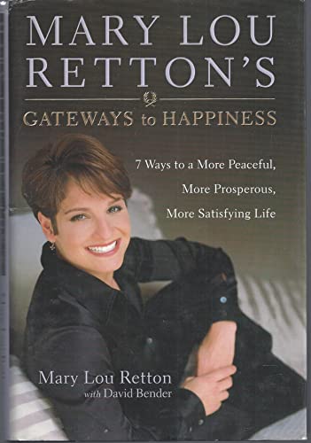 Imagen de archivo de Mary Lou Retton's Gateways to Happiness: 7 Ways to a More Peaceful, More Prosperous, More Satisfying Life. a la venta por James Lasseter, Jr