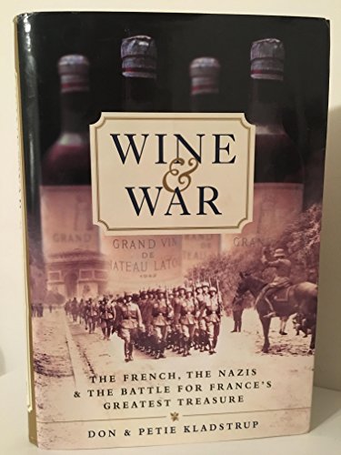 Stock image for Wine and War: The French, the Nazis, and the Battle for France's Greatest Treasure for sale by ThriftBooks-Phoenix