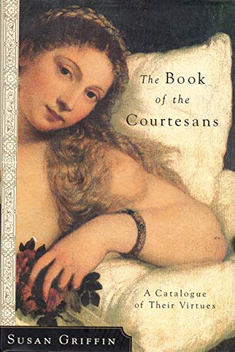 Stock image for The Book of the Courtesans: A Catalogue of Their Virtues for sale by Books of the Smoky Mountains