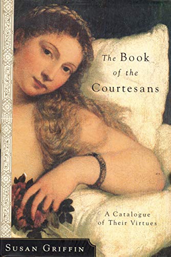 9780767904506: The Book of the Courtesans: A Catalogue of Their Virtues