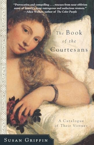 The Book of the Courtesans: A Catalogue of Their Virtues - Griffin, Susan