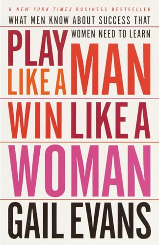Stock image for Play Like a Man, Win Like a Woman: What Men Know About Success that Women Need to Learn for sale by SecondSale