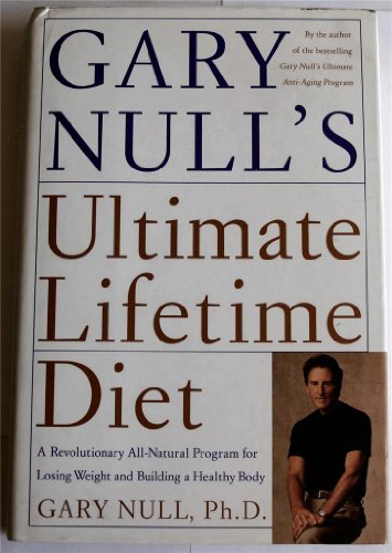 Imagen de archivo de Gary Null's Ultimate Lifetime Diet: A Revolutionary All-Natural Program for Losing Weight and Building a Healthy Body a la venta por SecondSale