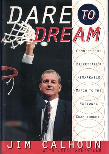 9780767904759: Dare to Dream: Connecticut Basketball's Remarkable March to the National Championship