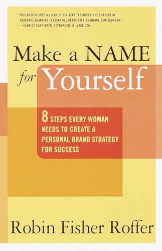 Stock image for Make a Name for Yourself: 8 Steps Every Woman Needs to Create a Personal Brand Strategy for Success for sale by SecondSale