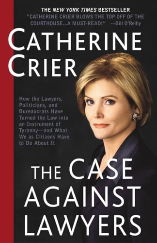 Beispielbild fr The Case Against Lawyers : How the Lawyers, Politicians, and Bureaucrats Have Turned the Law into an Instrument of Tyranny--and What We As Citizens Have to Do about It zum Verkauf von Lowry's Books