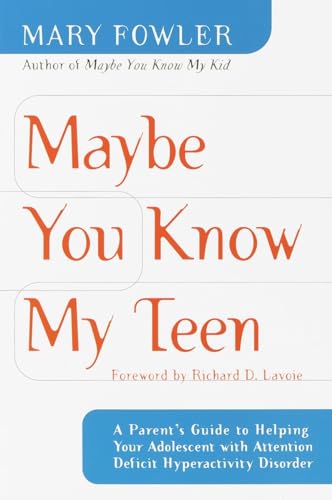 Stock image for Maybe You Know My Teen : A Parent's Guide to Helping Your Adolescent with Attention Deficit Hyperactivity Disorder for sale by Better World Books