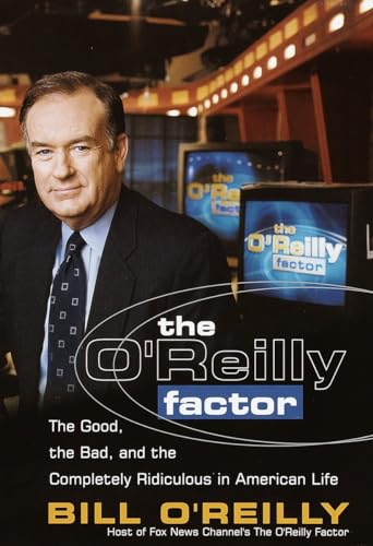 Stock image for The O'Reilly Factor: The Good, the Bad and the Completely Rediculous in American Life for sale by WorldofBooks