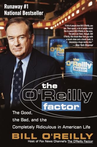 Beispielbild fr The O'Reilly Factor: The Good, the Bad, and the Completely Ridiculous in American Life zum Verkauf von Wonder Book