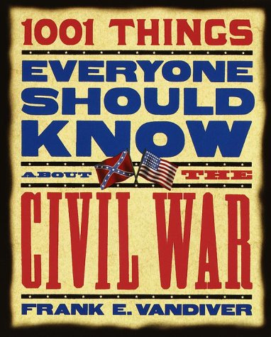 Beispielbild fr 1001 Things Everyone Should Know About the Civil War zum Verkauf von Wonder Book