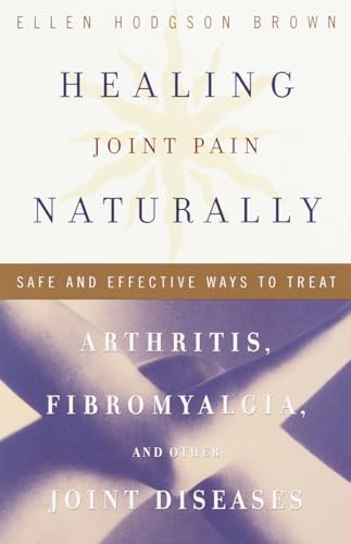 Stock image for Healing Joint Pain Naturally: Safe and Effective Ways to Treat Arthritis, Fibromyalgia, and Other Joint Diseases for sale by SecondSale