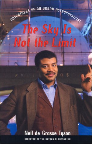 The Sky Is Not the Limit: Adventures of an Urban Astrophysicist (9780767905688) by Neil DeGrasse Tyson