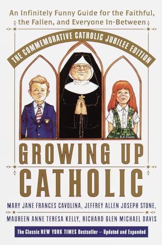 Beispielbild fr Growing Up Catholic: The Millennium Edition: An Infinitely Funny Guide for the Faithful, the Fallen and Everyone In-Between zum Verkauf von SecondSale