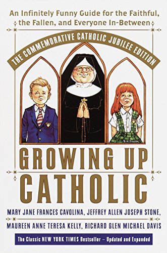 9780767905978: Growing Up Catholic: The Millennium Edition: An Infinitely Funny Guide for the Faithful, the Fallen and Everyone In-Between