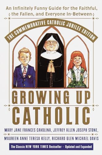Stock image for Growing Up Catholic: The Millennium Edition: An Infinitely Funny Guide for the Faithful, the Fallen and Everyone In-Between for sale by Wonder Book