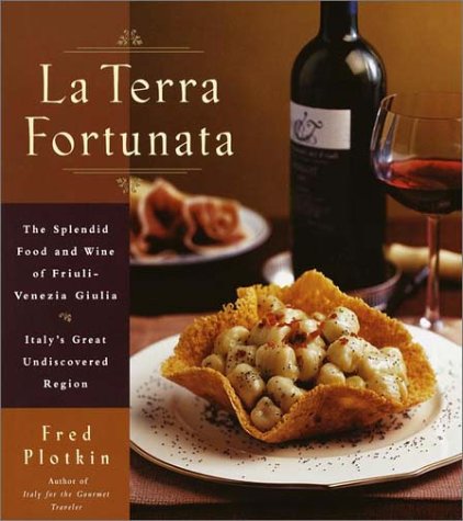 Beispielbild fr La Terra Fortunata : The Splendid Food and Wine of Friuli Venezia-Giulia, Italy's Great Undiscovered Region zum Verkauf von Better World Books