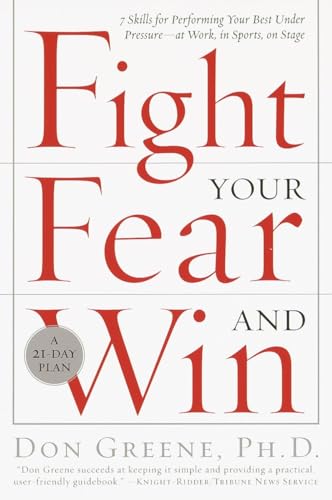 Beispielbild fr Fight Your Fear and Win: Seven Skills for Performing Your Best Under Pressure--At Work, In Sports, On Stage zum Verkauf von Wonder Book