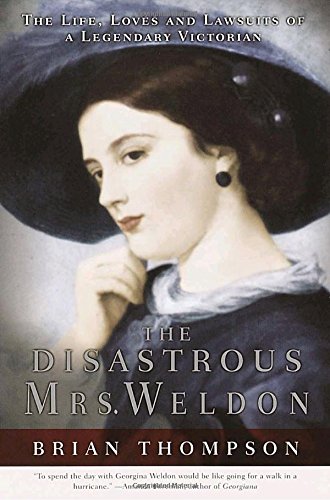 Imagen de archivo de The Disastrous Mrs. Weldon: The Life, Loves and Lawsuits of a Legendary Victorian a la venta por Wonder Book