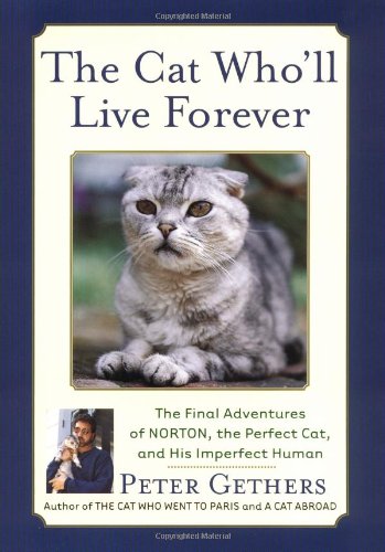 Imagen de archivo de The Cat Who'll Live Forever: The Final Adventures of Norton, the Perfect Cat, and His Imperfect Human a la venta por SecondSale