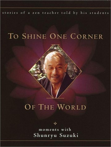 Stock image for To Shine One Corner of the World : Moments with Shunryu Suzuki for sale by Better World Books: West