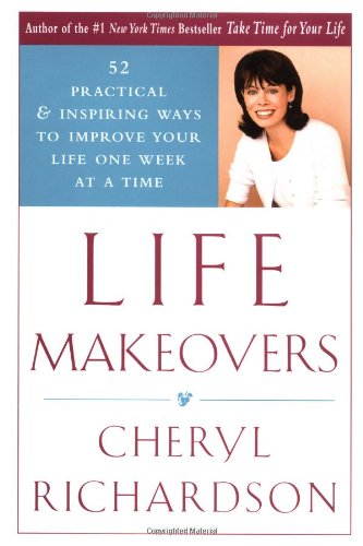 9780767906630: Life Makeovers: 52 Practical and Inspiring Way to Improve Your Life One Week at a Time