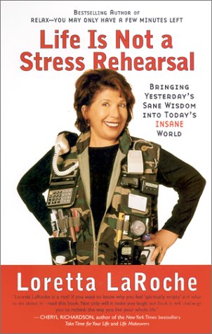 Beispielbild fr Life is Not a Stress Rehearsal: Bringing Yesterday's Sane Wisdom Into Today's Insane World zum Verkauf von Wonder Book