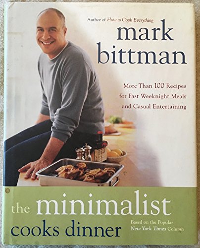 Beispielbild fr The Minimalist Cooks Dinner: More Than 100 Recipes for Fast Weeknight Meals and Casual Entertaining zum Verkauf von Your Online Bookstore